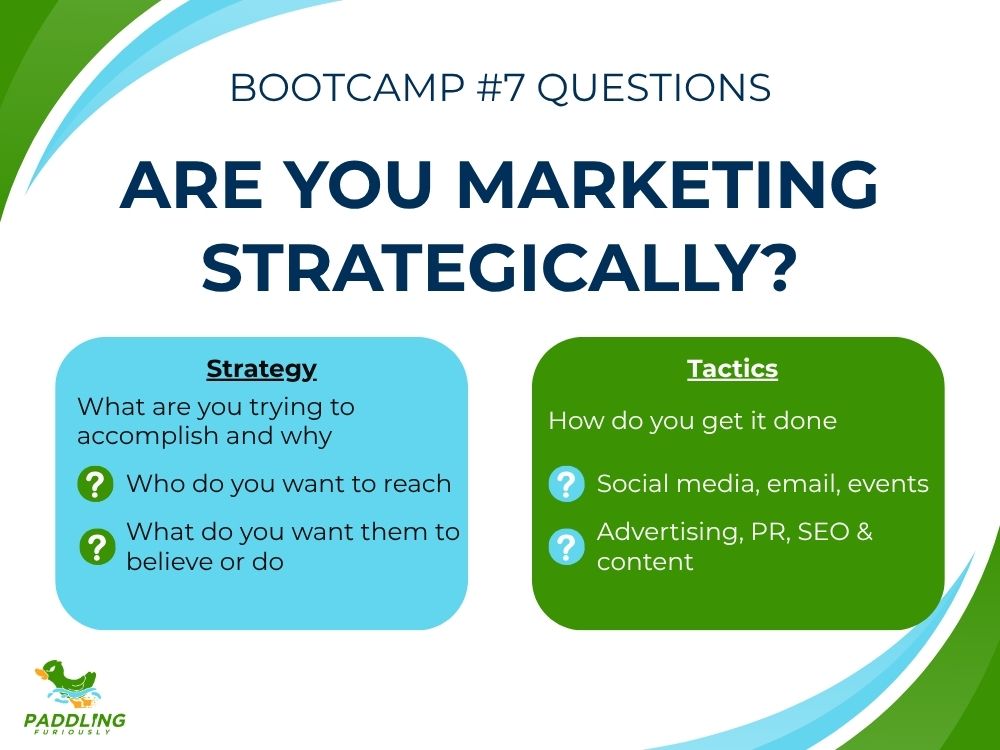 Marketing strategy is where you define your goals; tactics are how you get them done